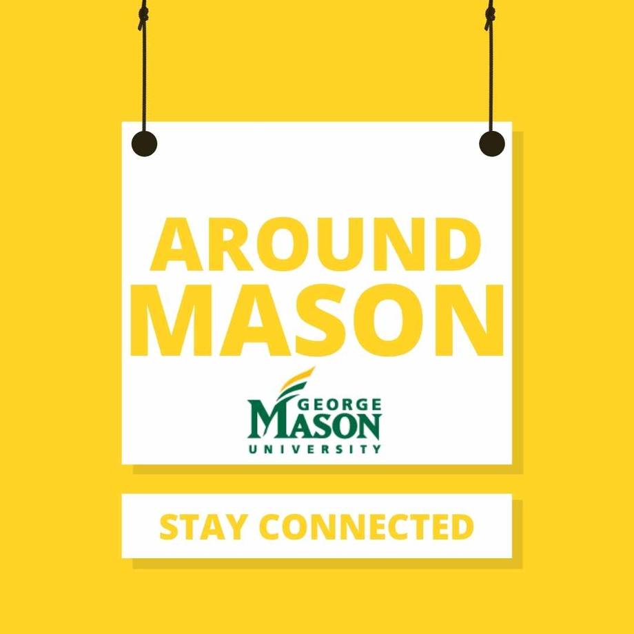 Around Mason: Week of May 3, 2022 | George Mason University